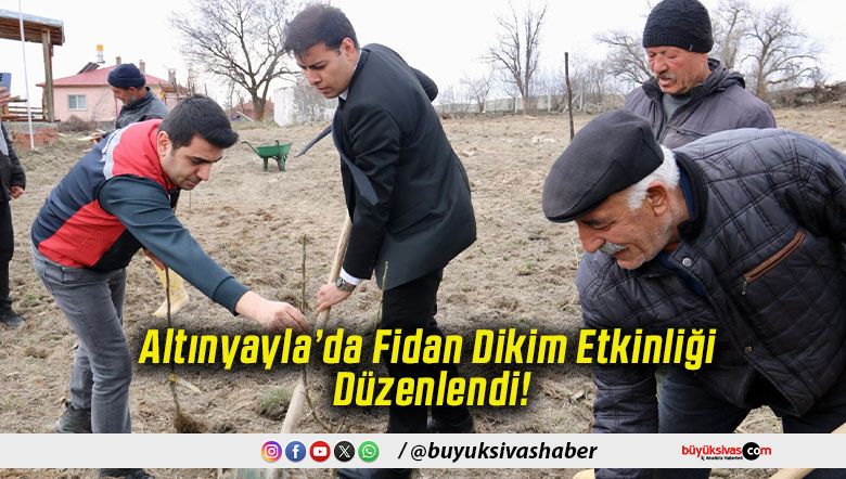 Altınyayla’da Fidan Dikim Etkinliği Düzenlendi!