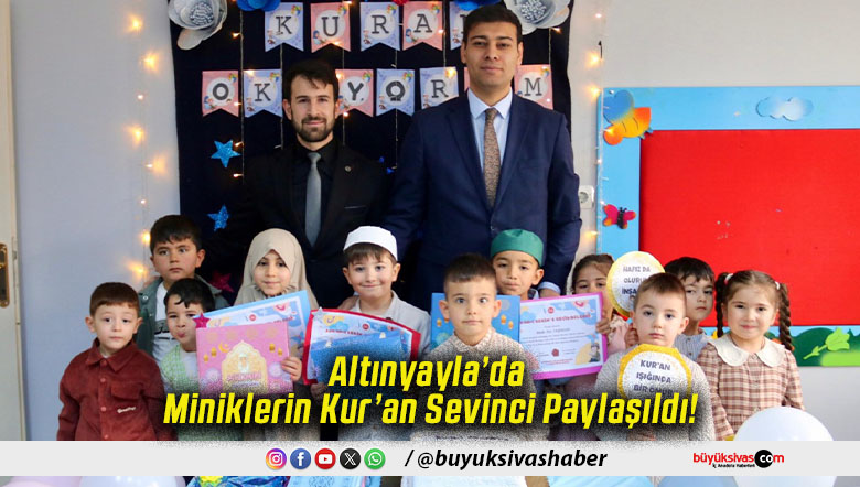 Altınyayla’da Miniklerin Kur’an Sevinci Paylaşıldı!