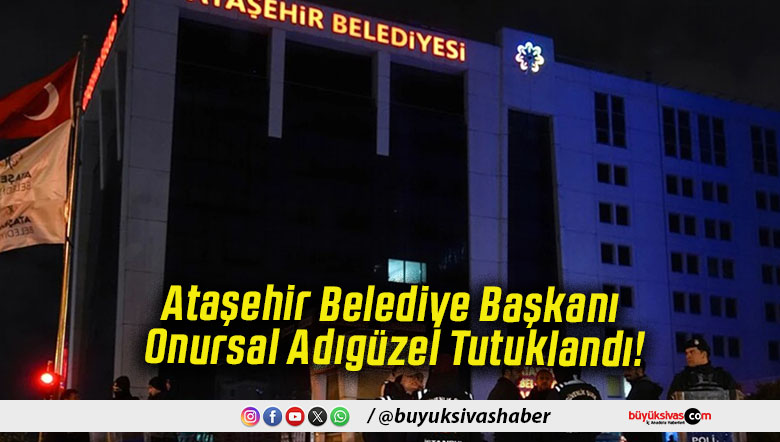 Ataşehir Belediye Başkanı Onursal Adıgüzel Tutuklandı!