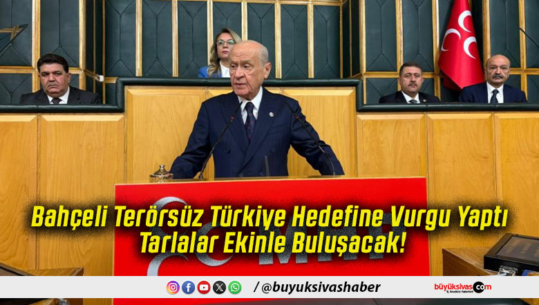 Bahçeli Terörsüz Türkiye Hedefine Vurgu Yaptı Tarlalar Ekinle Buluşacak!