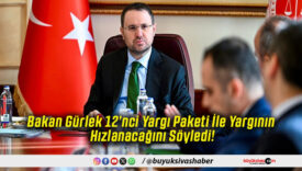Bakan Gürlek 12’nci Yargı Paketi İle Yargının Hızlanacağını Söyledi!