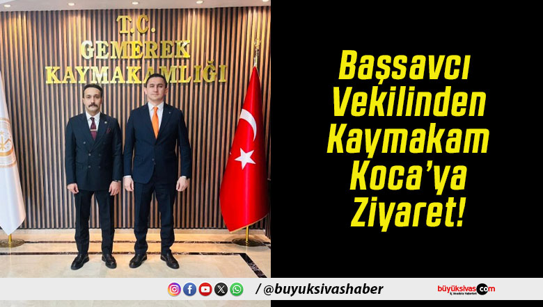Başsavcı Vekilinden Kaymakam Koca’ya Ziyaret!