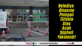 Belediye Binasına Pompalı Tüfekle Ateş Açan Şüpheli Yakalandı!