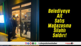 Belediyeye Ait Satış Mağazasına Silahlı Saldırı!