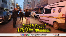 Bıçaklı Kavga!1Kişi Ağır Yaralandı!