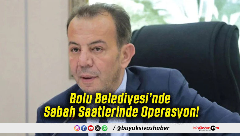 Bolu Belediyesi’nde Sabah Saatlerinde Operasyon!