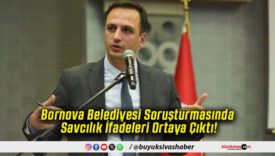 Bornova Belediyesi Soruşturmasında Savcılık İfadeleri Ortaya Çıktı!
