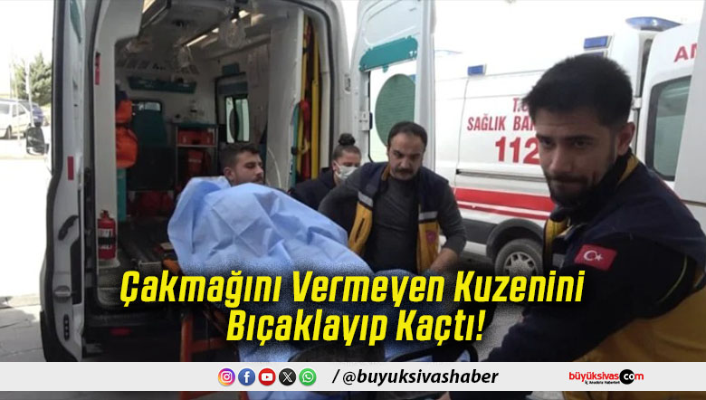 Çakmağını Vermeyen Kuzenini Bıçaklayıp Kaçtı!
