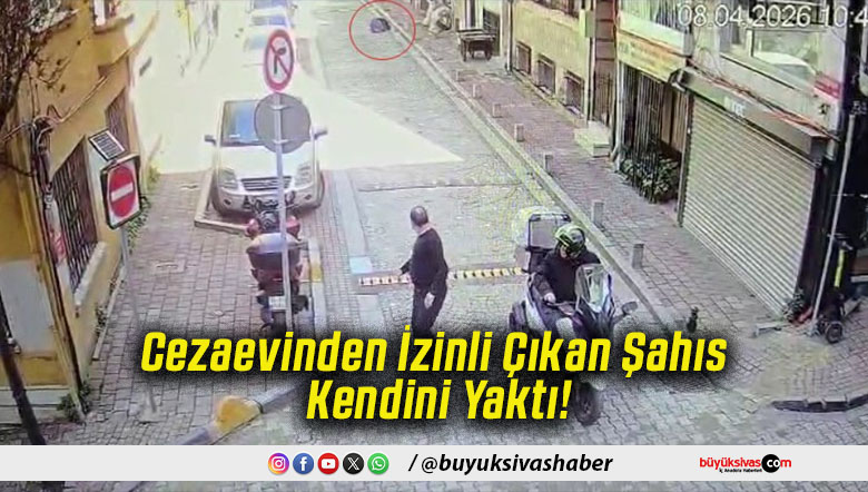 Cezaevinden İzinli Çıkan Şahıs Kendini Yaktı!