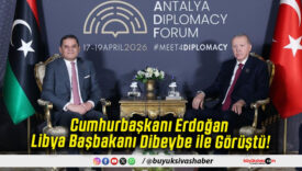 Cumhurbaşkanı Erdoğan Libya Başbakanı Dibeybe ile Görüştü!
