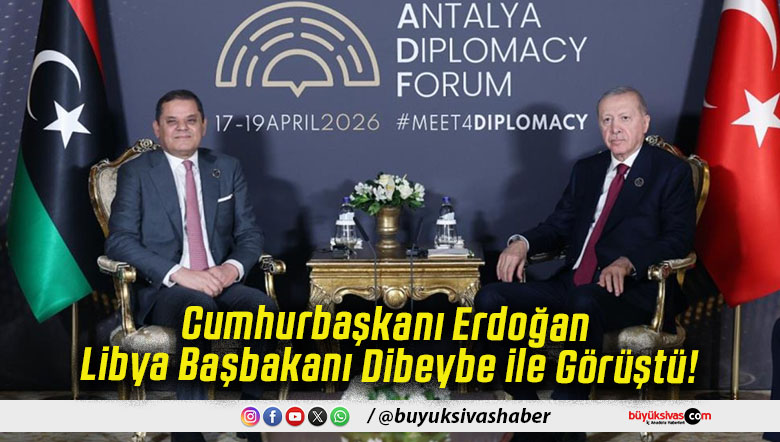 Cumhurbaşkanı Erdoğan Libya Başbakanı Dibeybe ile Görüştü!