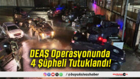 DEAŞ Operasyonunda 4 Şüpheli Tutuklandı!