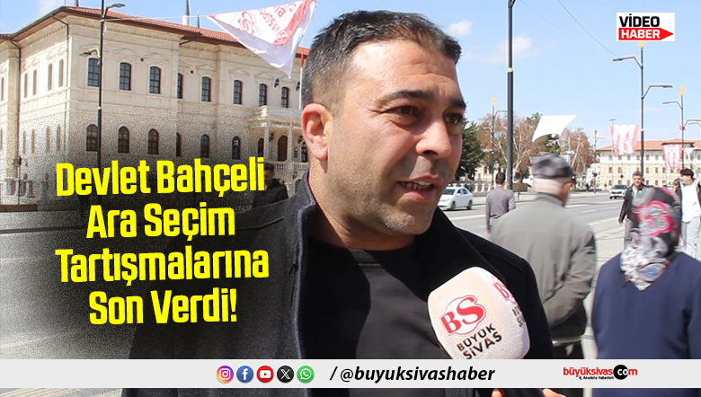 Devlet Bahçeli Ara Seçim