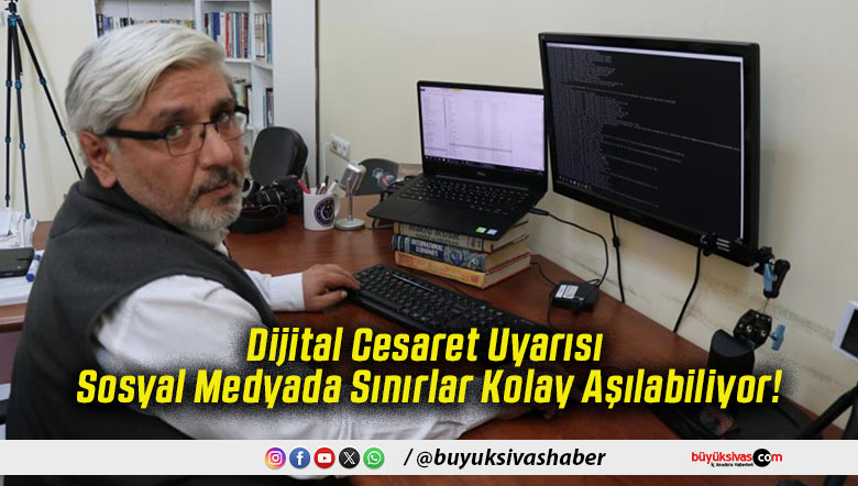 Dijital Cesaret Uyarısı Sosyal Medyada Sınırlar Kolay Aşılabiliyor!