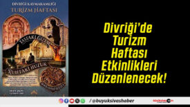 Divriği’de Turizm Haftası Etkinlikleri Düzenlenecek!