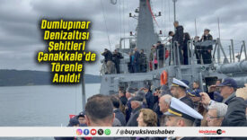 Dumlupınar Denizaltısı Şehitleri Çanakkale’de Törenle Anıldı!