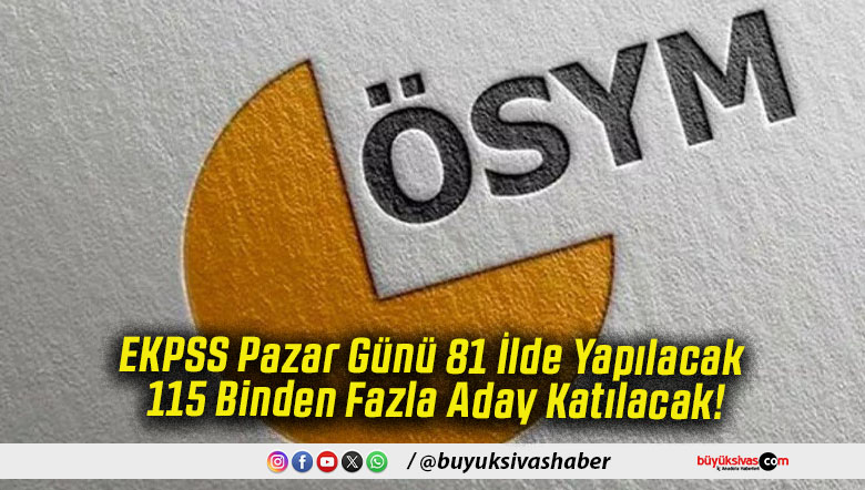 EKPSS Pazar Günü 81 İlde Yapılacak 115 Binden Fazla Aday Katılacak!