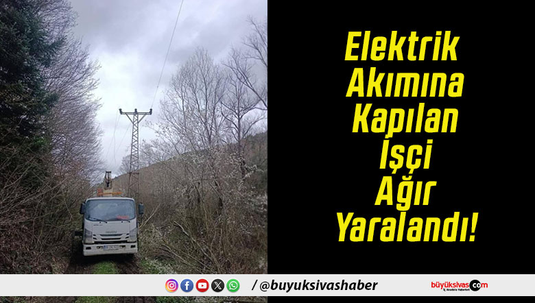 Elektrik Akımına Kapılan İşçi Ağır Yaralandı!