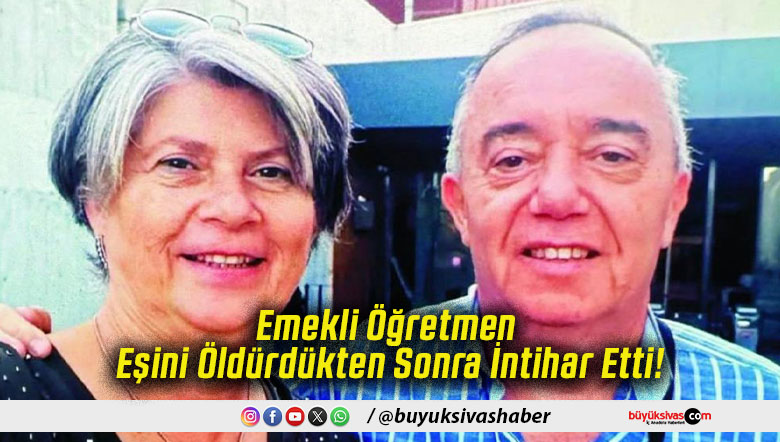 Emekli Öğretmen Eşini Öldürdükten Sonra İntihar Etti!