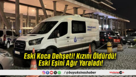 Eski Koca Dehşeti! Kızını Öldürdü! Eski Eşini Ağır Yaraladı!