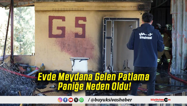 Evde Meydana Gelen Patlama Paniğe Neden Oldu!