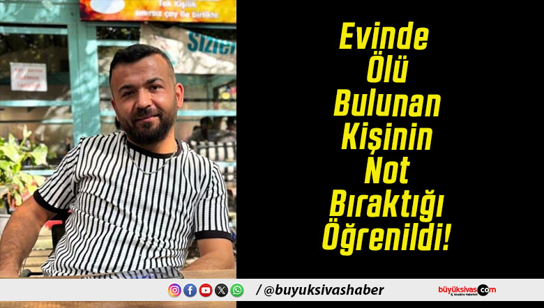 Evinde Ölü Bulunan Kişinin Not Bıraktığı Öğrenildi!