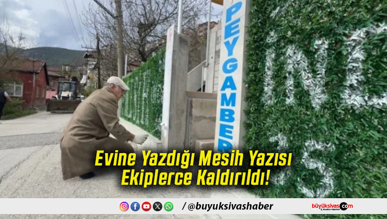 Evine Yazdığı Mesih Yazısı Ekiplerce Kaldırıldı!