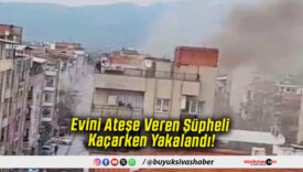 Evini Ateşe Veren Şüpheli Kaçarken Yakalandı!