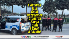 Evlenmek İçin Geldi Vazgeçince Otogarda Kavga Çıktı 2 Yaralı 8 Gözaltı!
