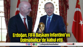 FIFA Başkanı Infantino’yu