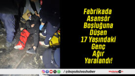 Fabrikada Asansör Boşluğuna Düşen 17 Yaşındaki Genç Ağır Yaralandı!