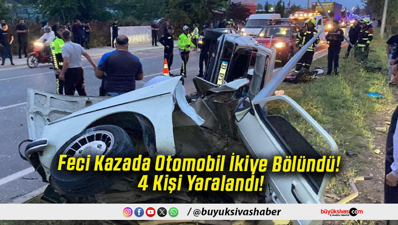 Feci Kazada Otomobil İkiye Bölündü! 4 Kişi Yaralandı!