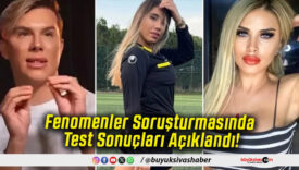 Fenomenler Soruşturmasında Test Sonuçları Açıklandı!