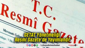 GETAT Yönetmeliği Resmi Gazete’de Yayımlandı!