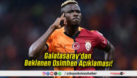 Galatasaray'dan Beklenen Osimhen Açıklaması!