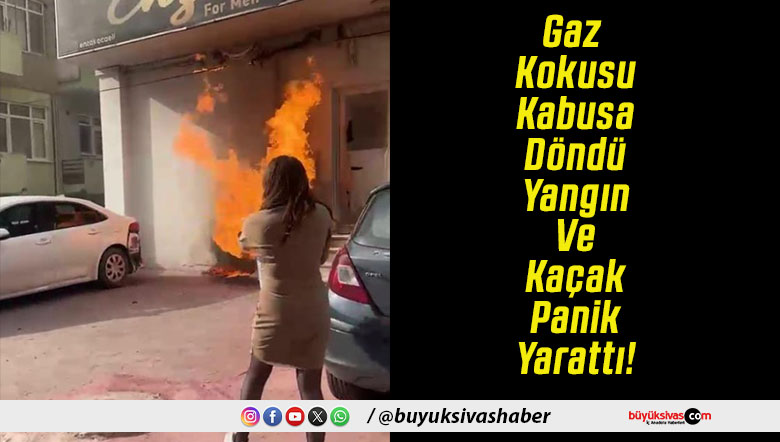 Gaz Kokusu Kabusa Döndü Yangın Ve Kaçak Panik Yarattı!
