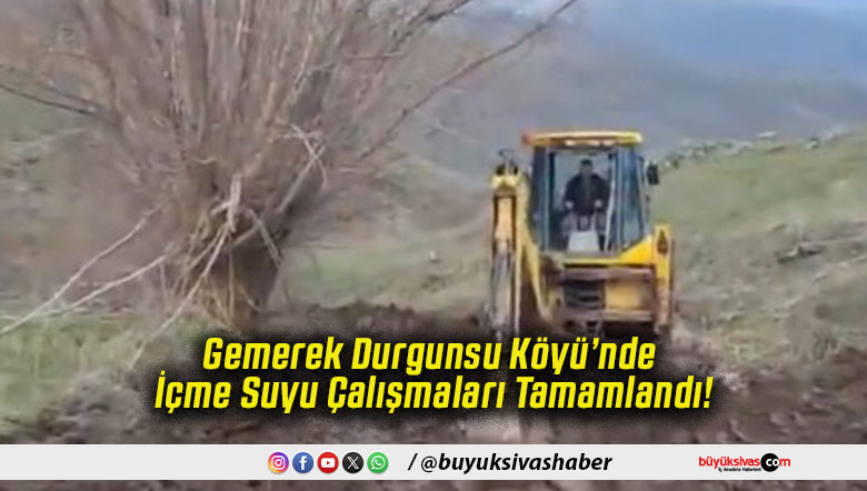 Gemerek Durgunsu Köyü’nde İçme Suyu Çalışmaları Tamamlandı!