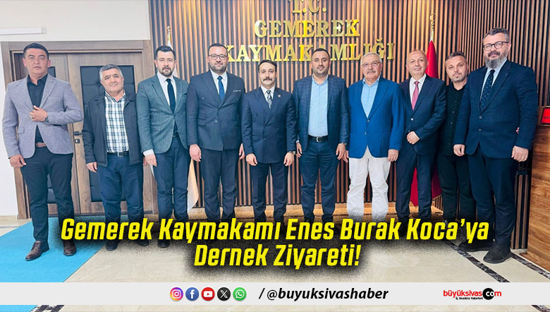 Gemerek Kaymakamı Enes Burak Koca’ya Dernek Ziyareti!