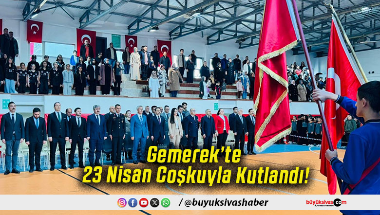 Gemerek’te 23 Nisan Coşkuyla Kutlandı!