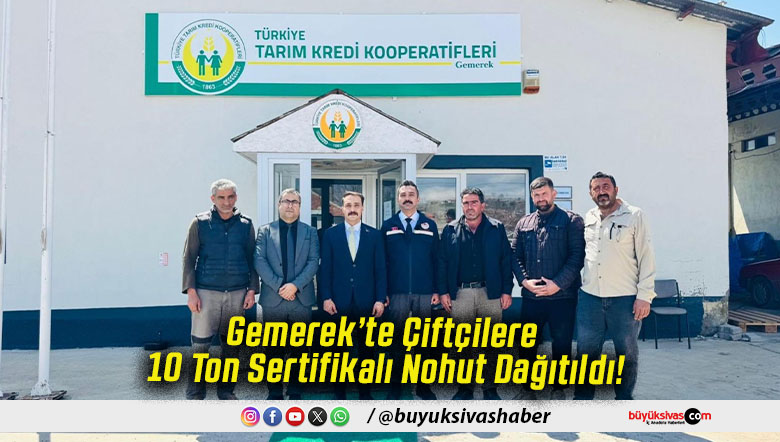 Gemerek’te Çiftçilere 10 Ton Sertifikalı Nohut Dağıtıldı!