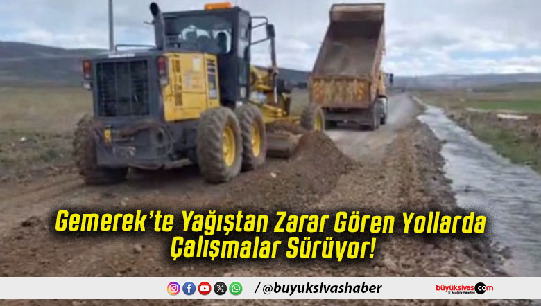Gemerek’te Yağıştan Zarar Gören Yollarda Çalışmalar Sürüyor!