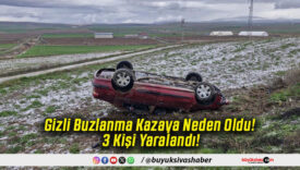 Gizli Buzlanma Kazaya Neden Oldu! 3 Kişi Yaralandı!
