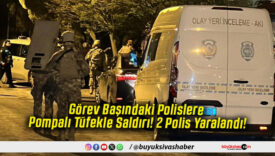 Görev Başındaki Polislere Pompalı Tüfekle Saldırı! 2 Polis Yaralandı!
