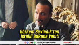 Görkem Sevindik’ten İsrailli Bakana Yanıt!