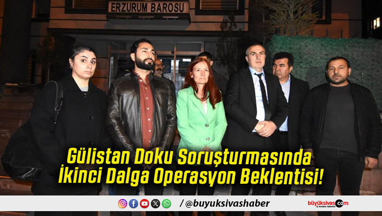 Gülistan Doku Soruşturmasında İkinci Dalga Operasyon Beklentisi!