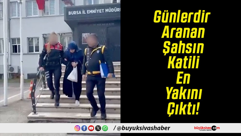 Günlerdir Aranan Şahsın Katili En Yakını Çıktı!