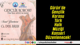 Gürün’de Gençlik Korosu Türk Halk Müziği Konseri Düzenlenecek!
