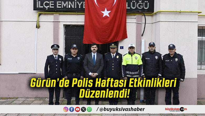 Gürün’de Polis Haftası Etkinlikleri Düzenlendi!