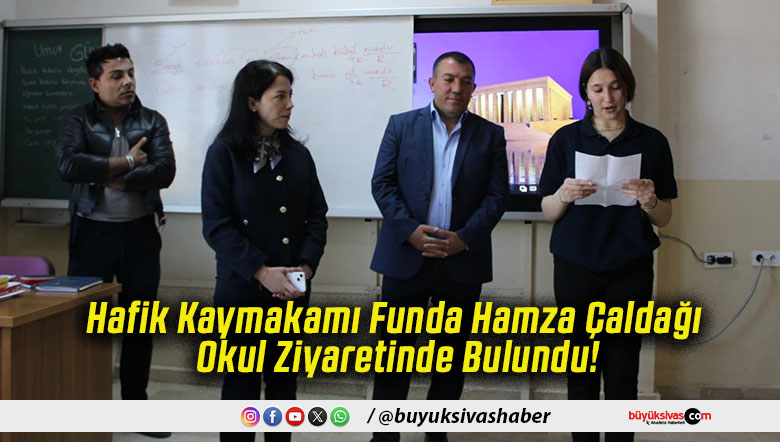 Hafik Kaymakamı Funda Hamza Çaldağı Okul Ziyaretinde Bulundu!