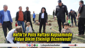 Hafik’te Polis Haftası Kapsamında Fidan Dikim Etkinliği Düzenlendi!
